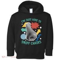 Chair Sniffer IM Just Here To Sniff Chairs Meme Humor Toddler Hoodie thumb 0
