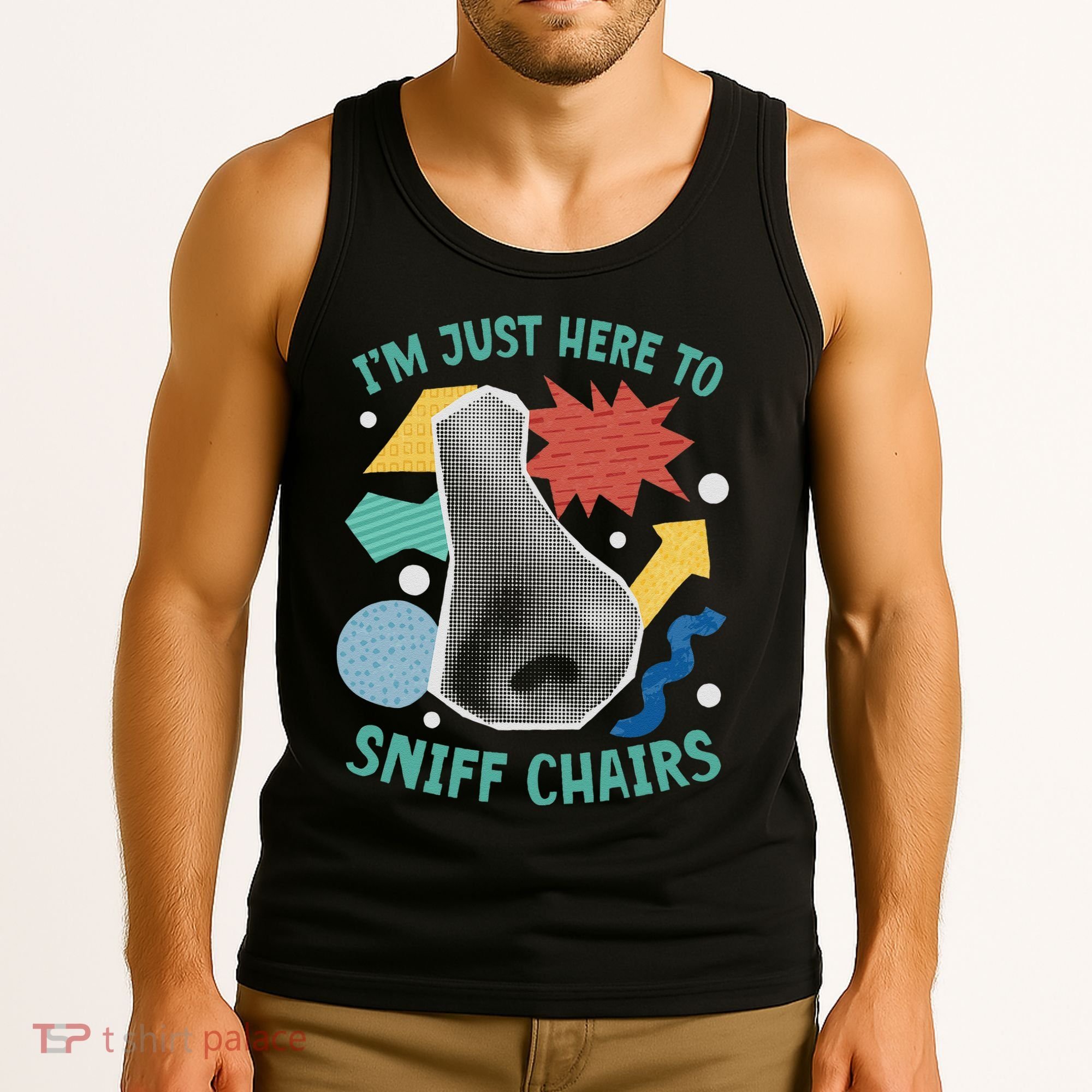 Chair Sniffer IM Just Here To Sniff Chairs Meme Humor Tank Top