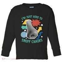 Chair Sniffer IM Just Here To Sniff Chairs Meme Humor Toddler Long Sleeve Shirt thumb 0