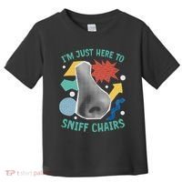 Chair Sniffer IM Just Here To Sniff Chairs Meme Humor Toddler T-Shirt thumb 0