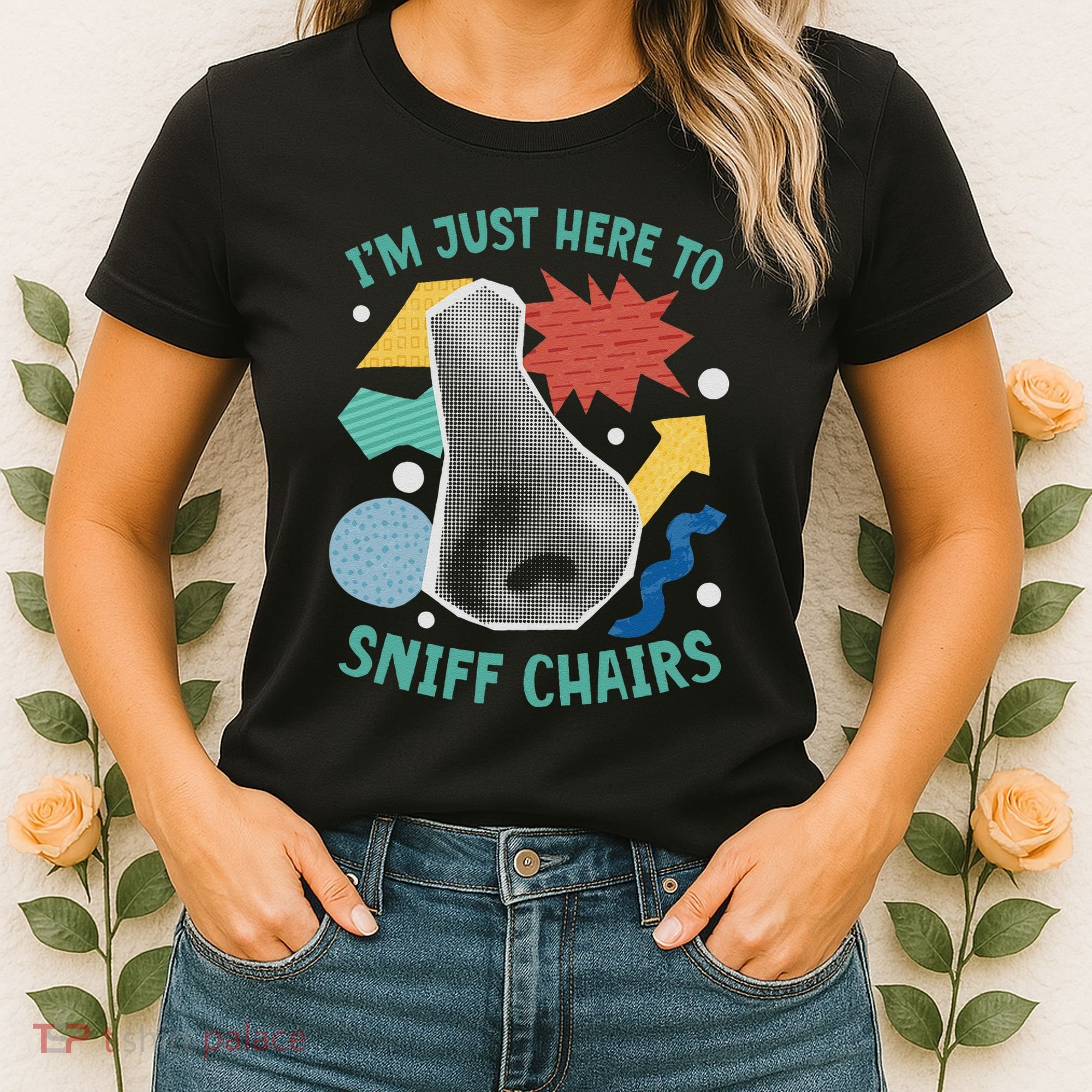 Chair Sniffer IM Just Here To Sniff Chairs Meme Humor Women's T-Shirt