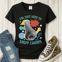 Chair Sniffer IM Just Here To Sniff Chairs Meme Humor Women's T-Shirt thumb 3