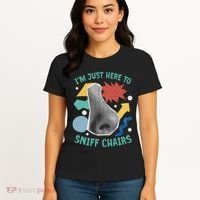 Chair Sniffer IM Just Here To Sniff Chairs Meme Humor Women's T-Shirt thumb 4