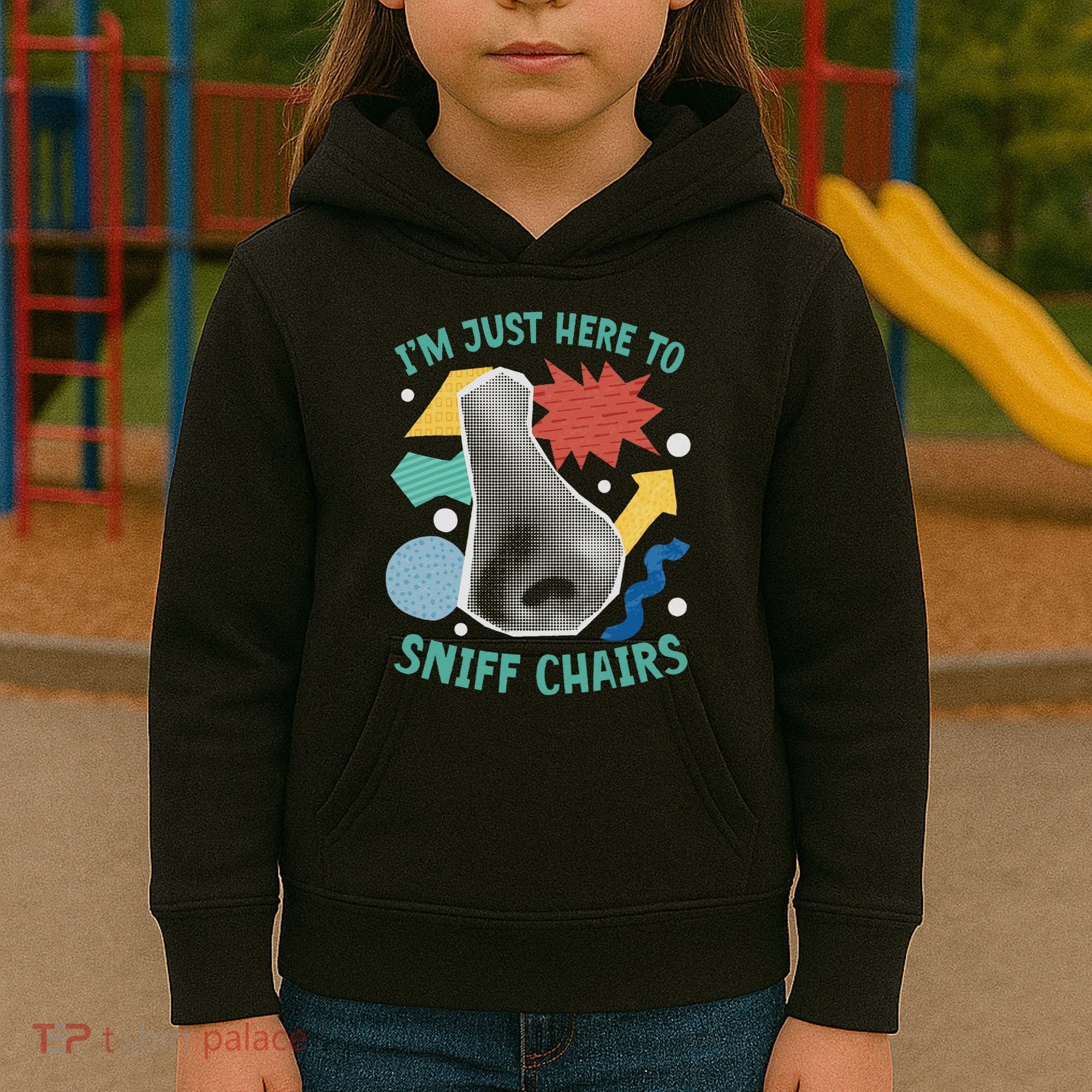 Chair Sniffer IM Just Here To Sniff Chairs Meme Humor Kids Hoodie