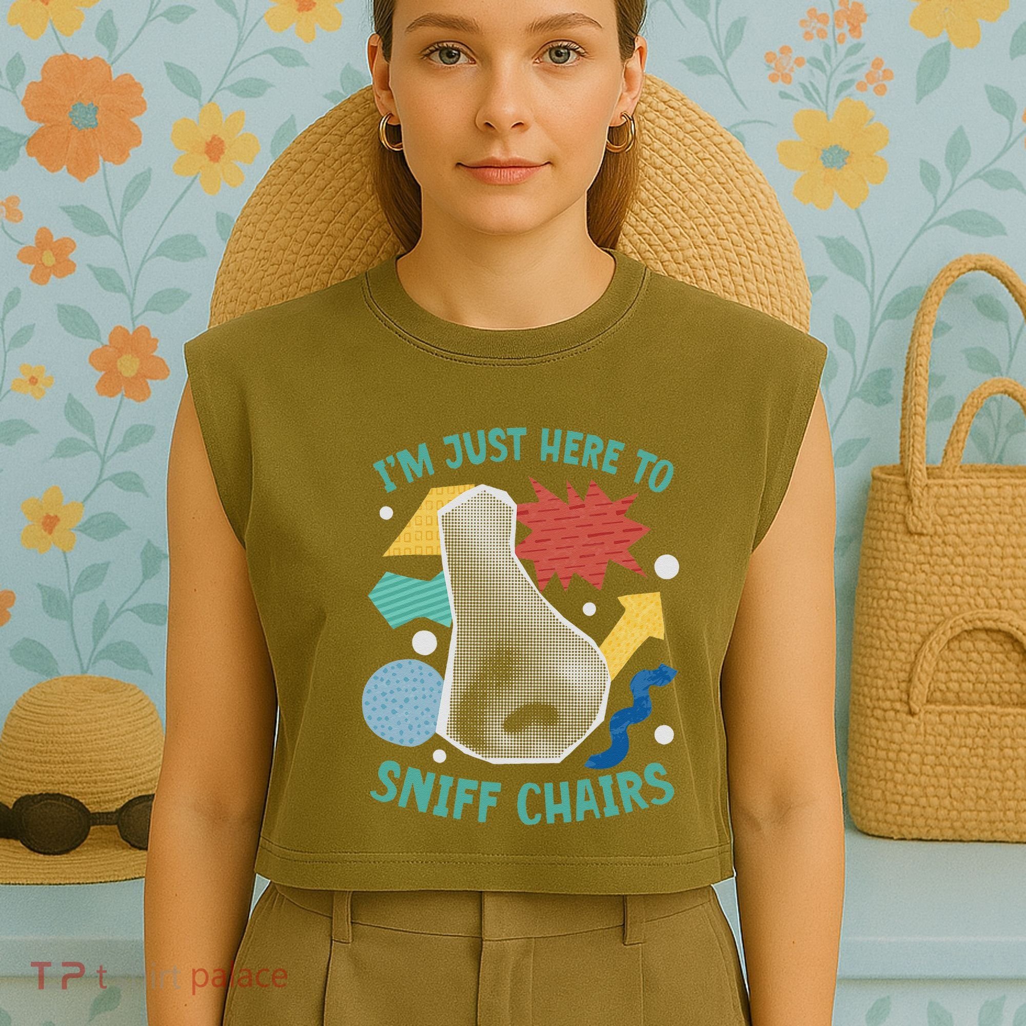 Chair Sniffer IM Just Here To Sniff Chairs Meme Humor Garment-Dyed Women's Muscle Tee