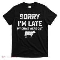 Cow sorry i'm late my cows were out T-Shirt thumb 0