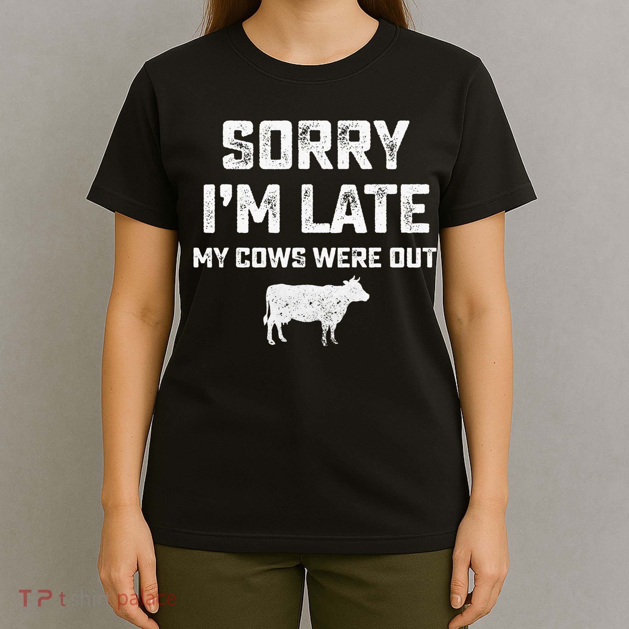 Cow sorry i'm late my cows were out T-Shirt