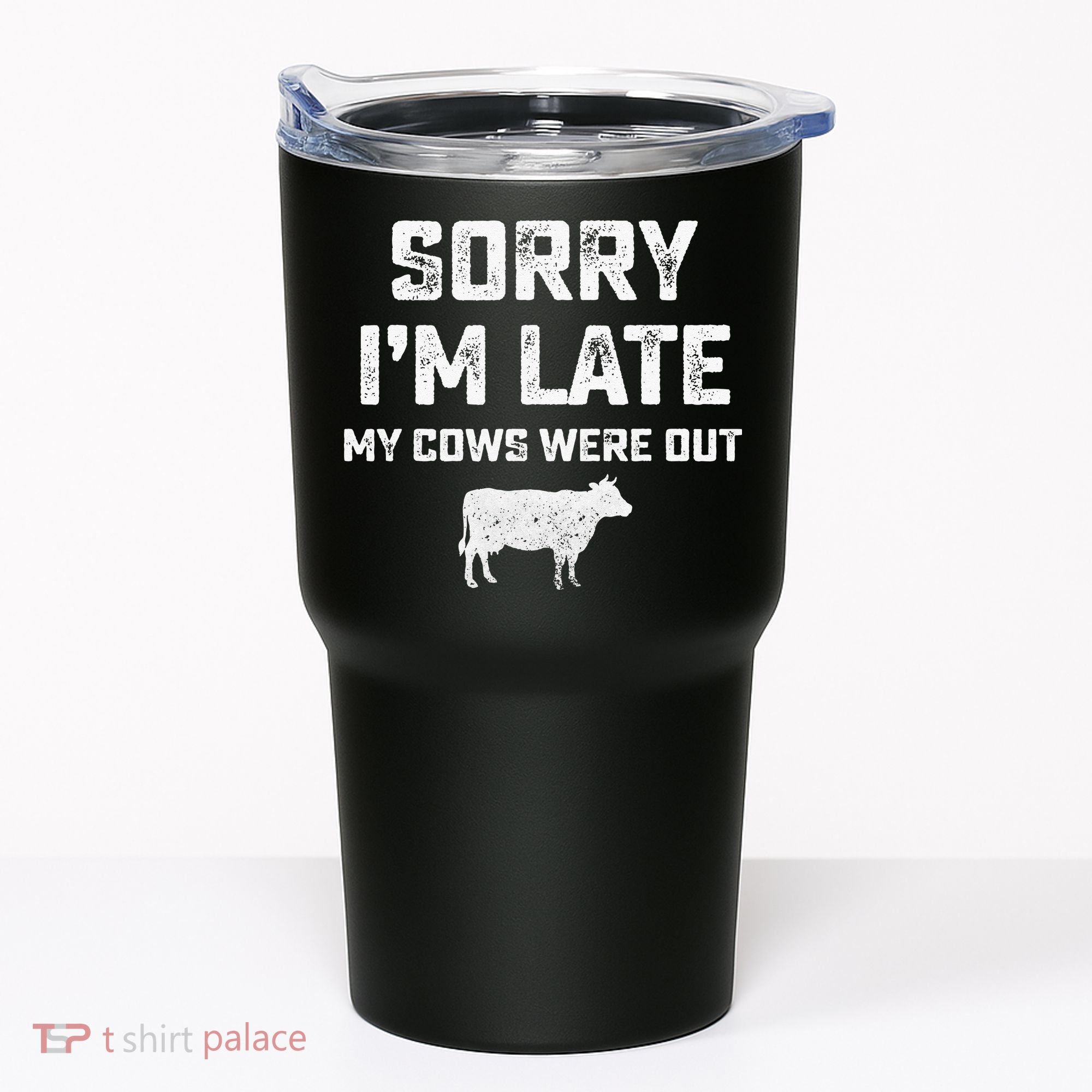Cow sorry i'm late my cows were out Tumbler