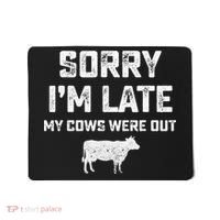 Cow sorry i'm late my cows were out Mousepad thumb 0