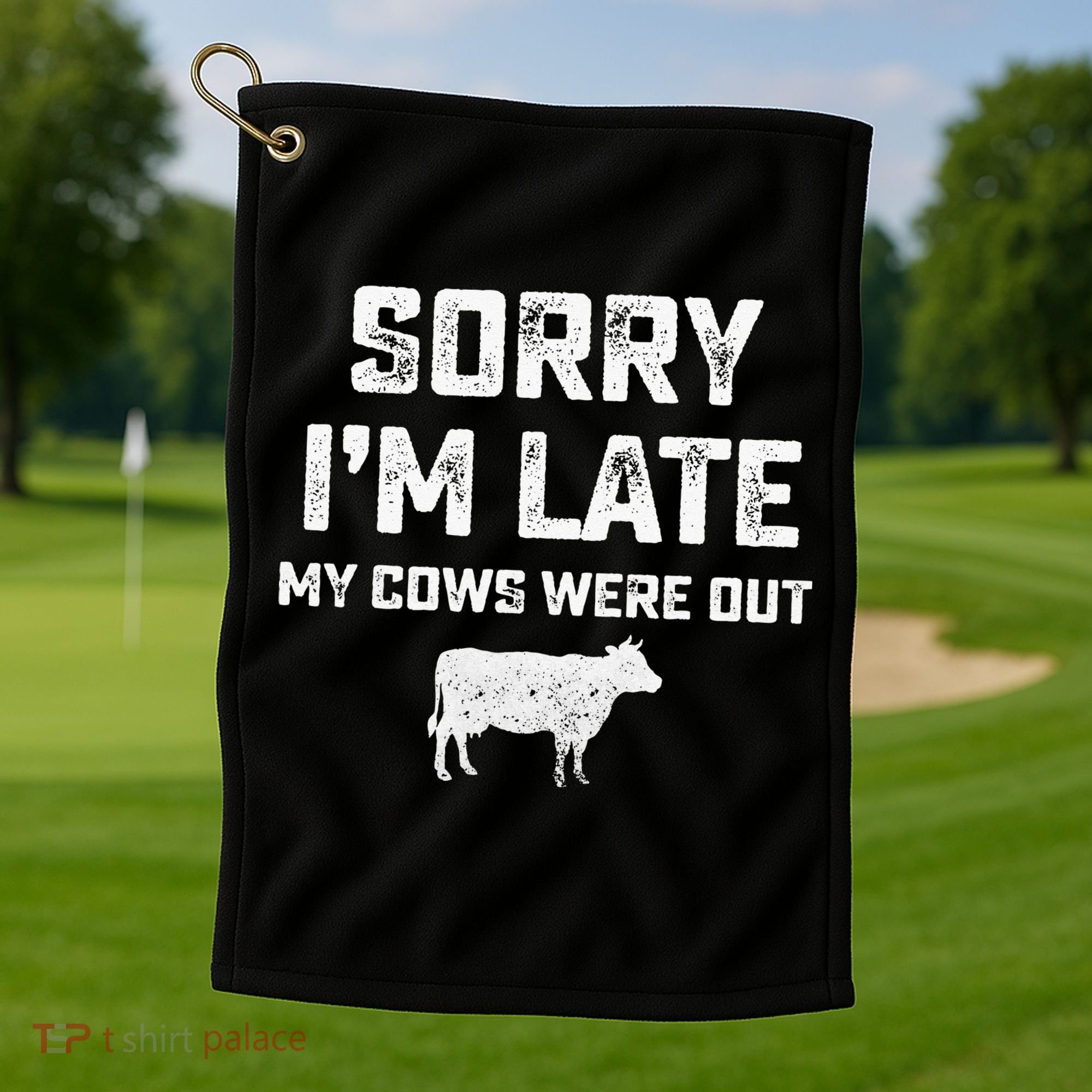 Cow sorry i'm late my cows were out Golf Towel