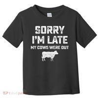 Cow sorry i'm late my cows were out Toddler T-Shirt thumb 0