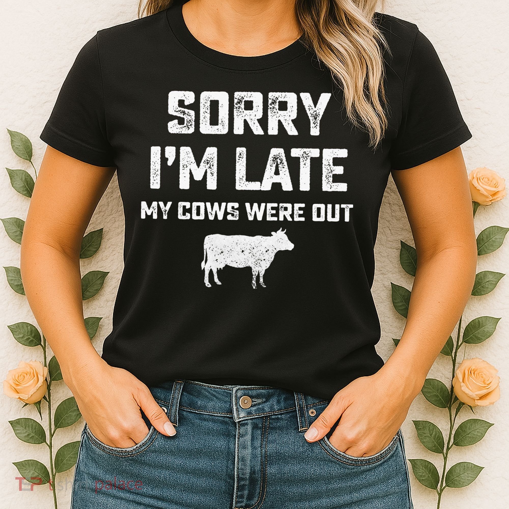 Cow sorry i'm late my cows were out Women's T-Shirt