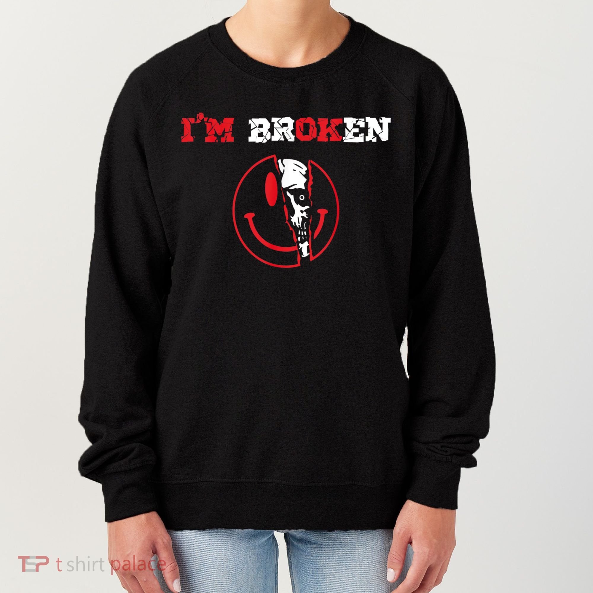 Confused Smile I'm Broken Invisible Illness I'm OK Broken Women's Sweatshirt