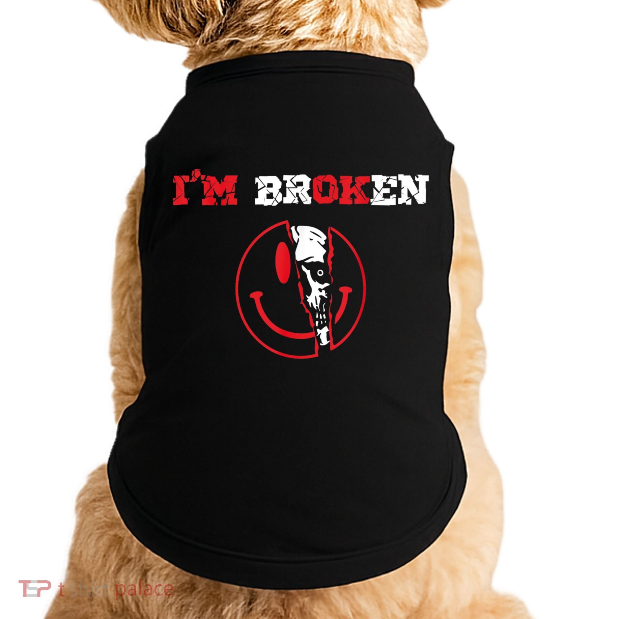 Confused Smile I'm Broken Invisible Illness I'm OK Broken Doggie Tank
