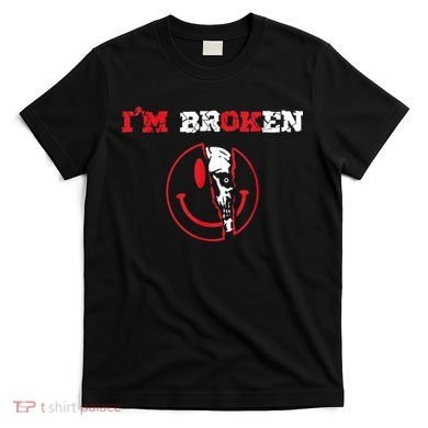 Confused Smile I'm Broken Invisible Illness I'm OK Broken T-Shirt