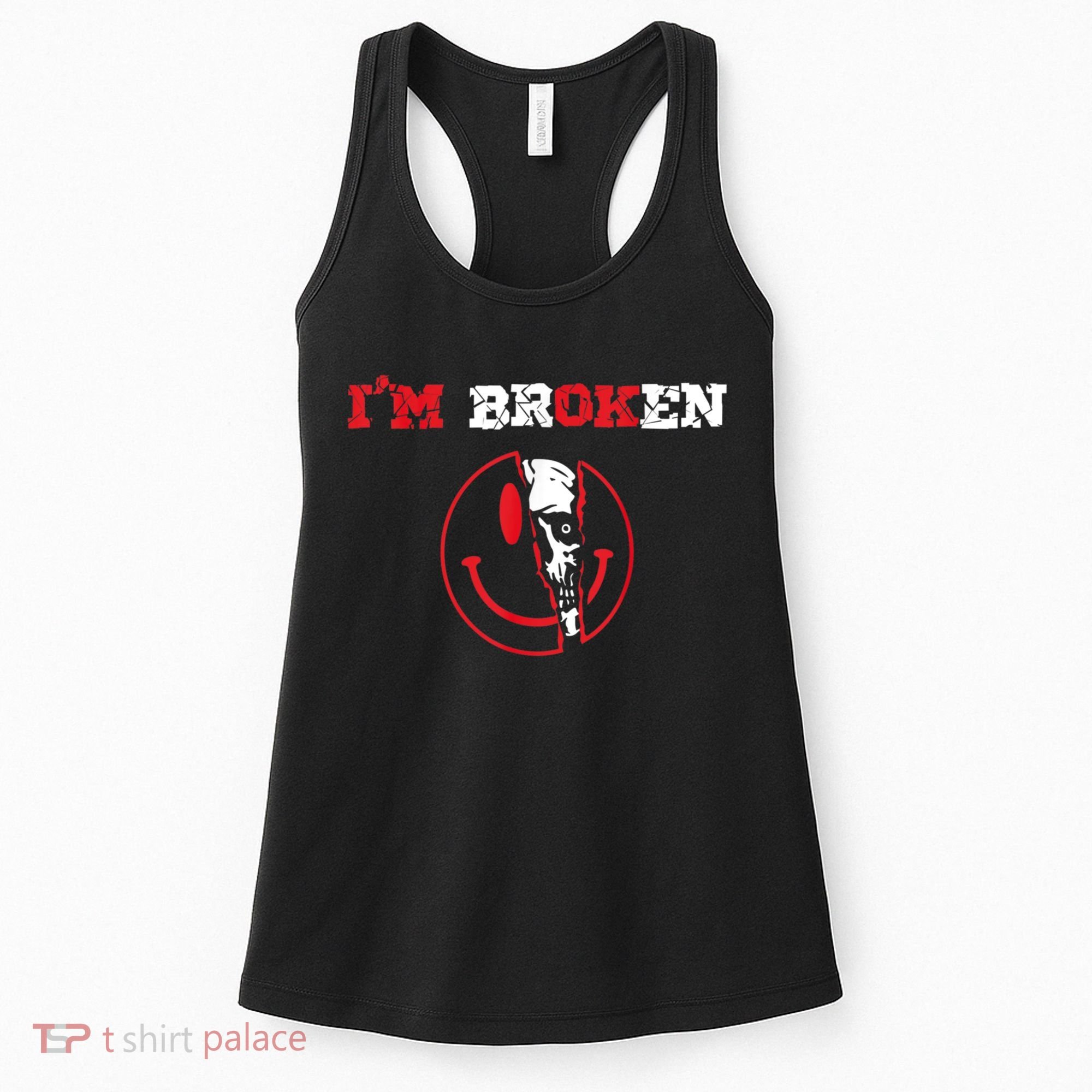 Confused Smile I'm Broken Invisible Illness I'm OK Broken Women's Tank Top