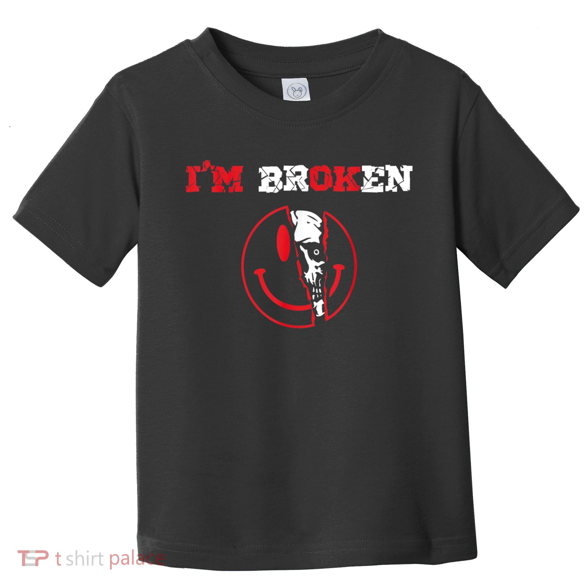 Confused Smile I'm Broken Invisible Illness I'm OK Broken Toddler T-Shirt