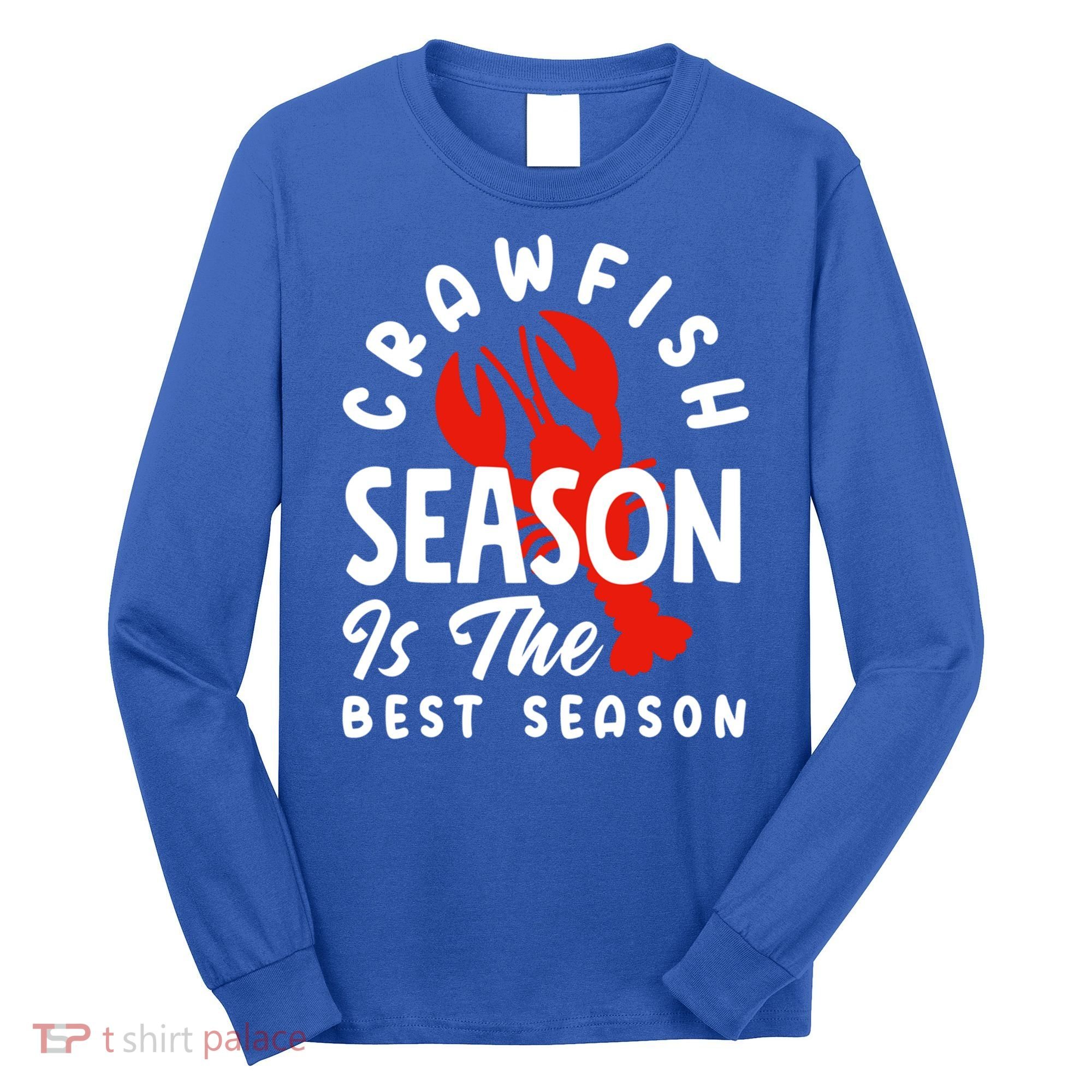 Crawfish Season Is The Best Season Cajunstyle Cool Gift Long Sleeve Shirt
