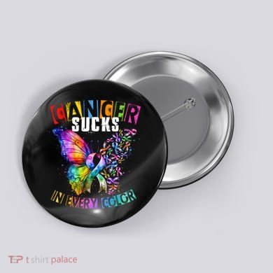 Cancer Sucks In Every Color Buttefly Robbins Button