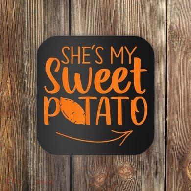 Couples She Is My Sweet Potato I Yam Coaster