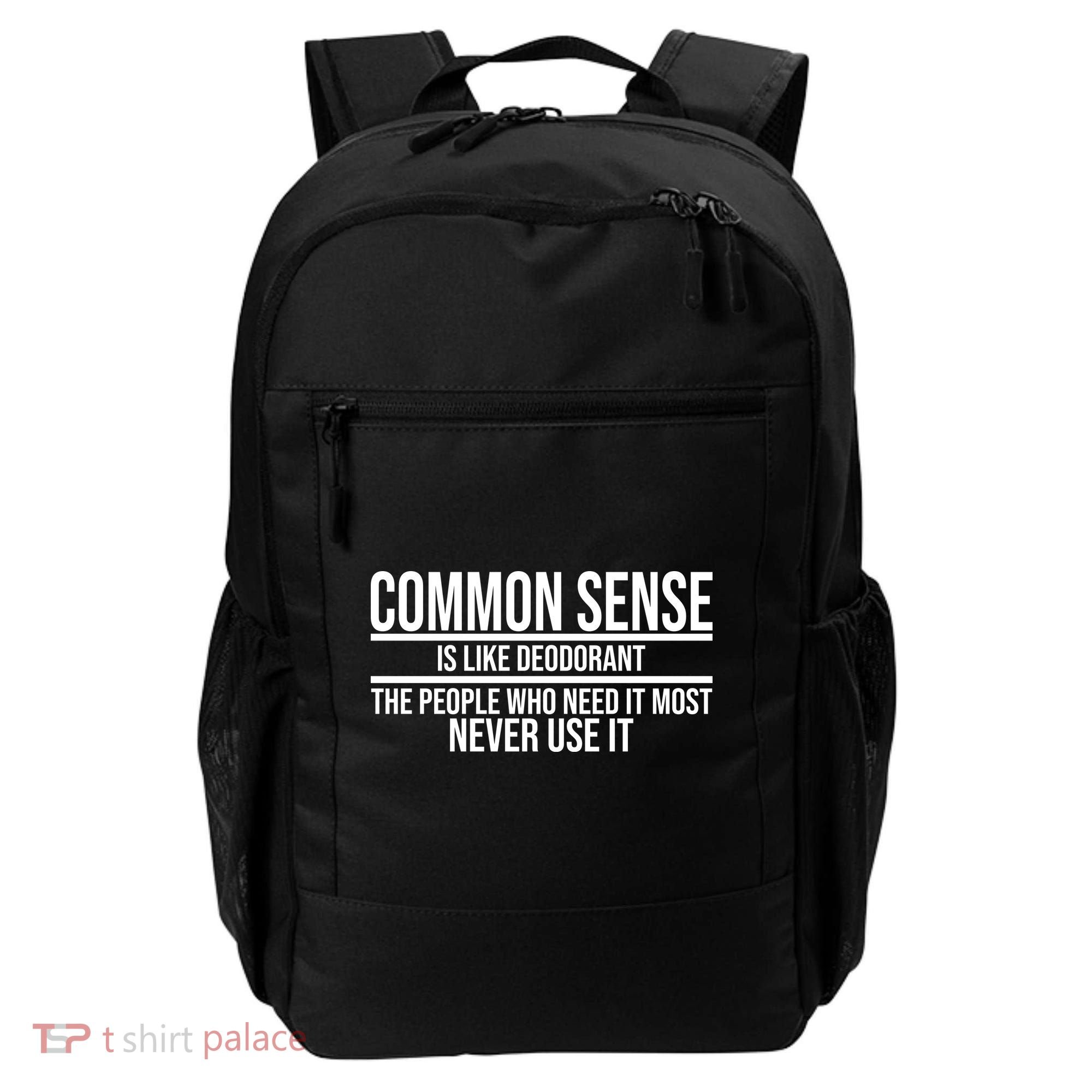 Common Sense Is Like Deodorant Funny Backpack