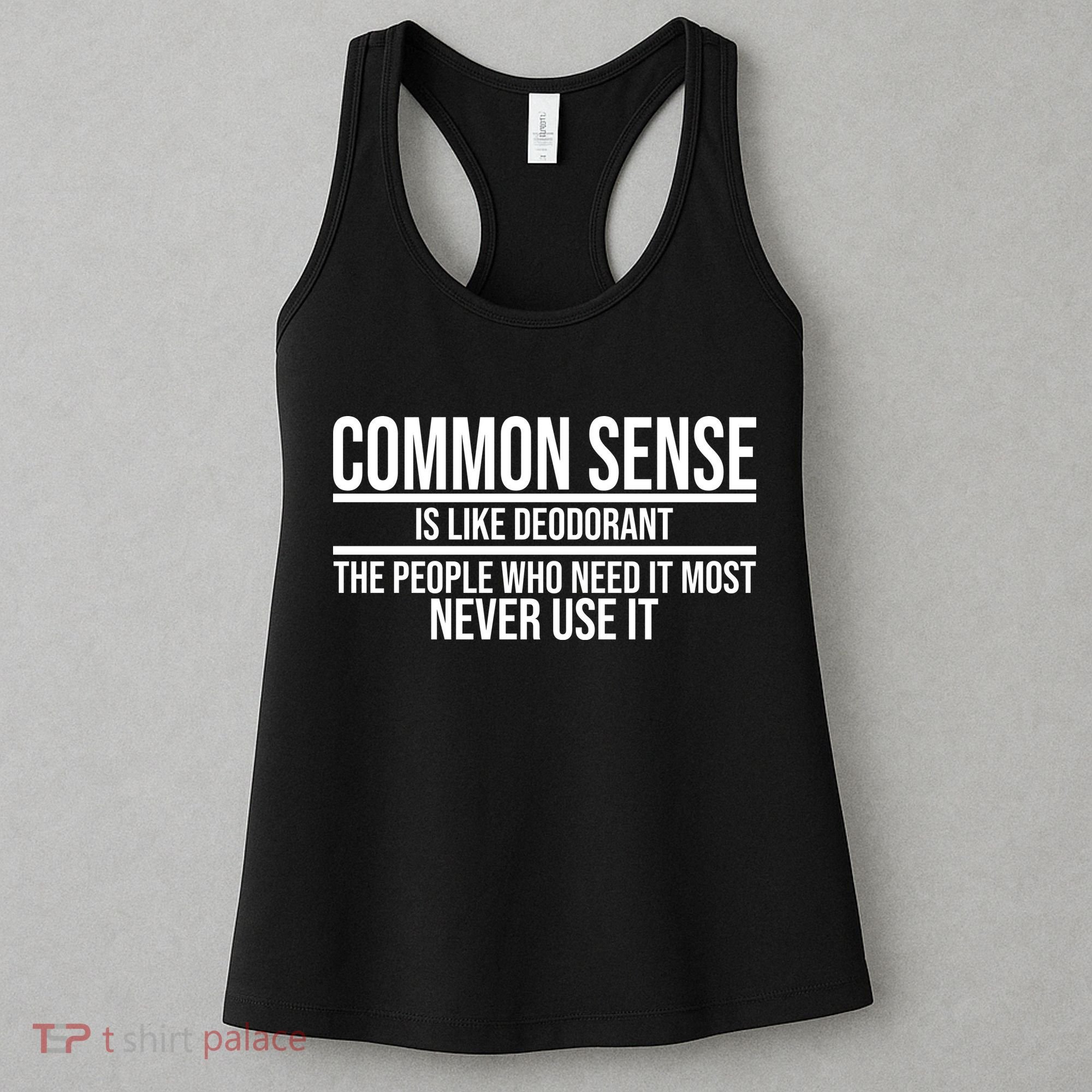 Common Sense Is Like Deodorant Funny Women's Tank Top