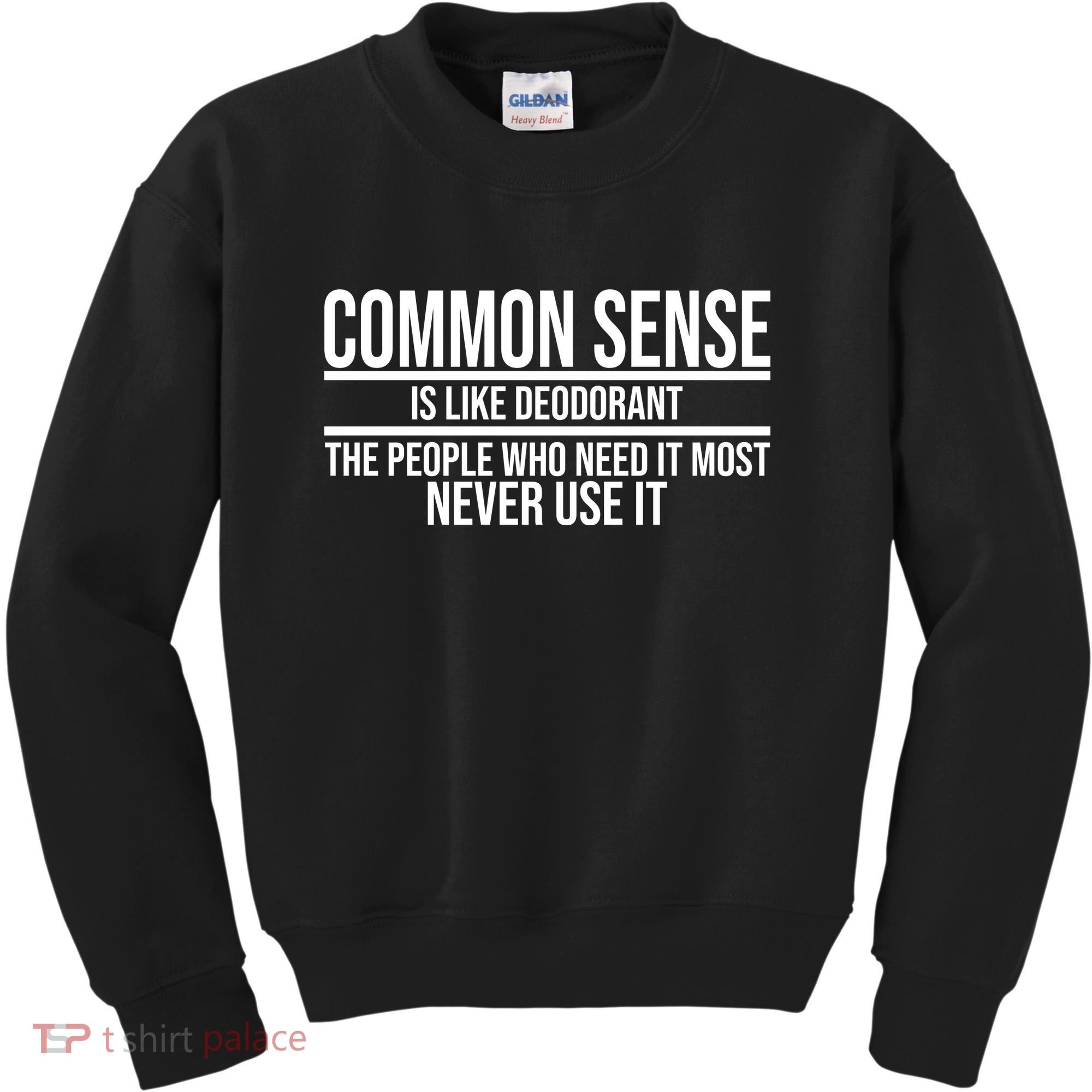 Common Sense Is Like Deodorant Funny Kids Sweatshirt