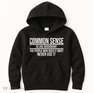 Common Sense Is Like Deodorant Funny Kids Hoodie