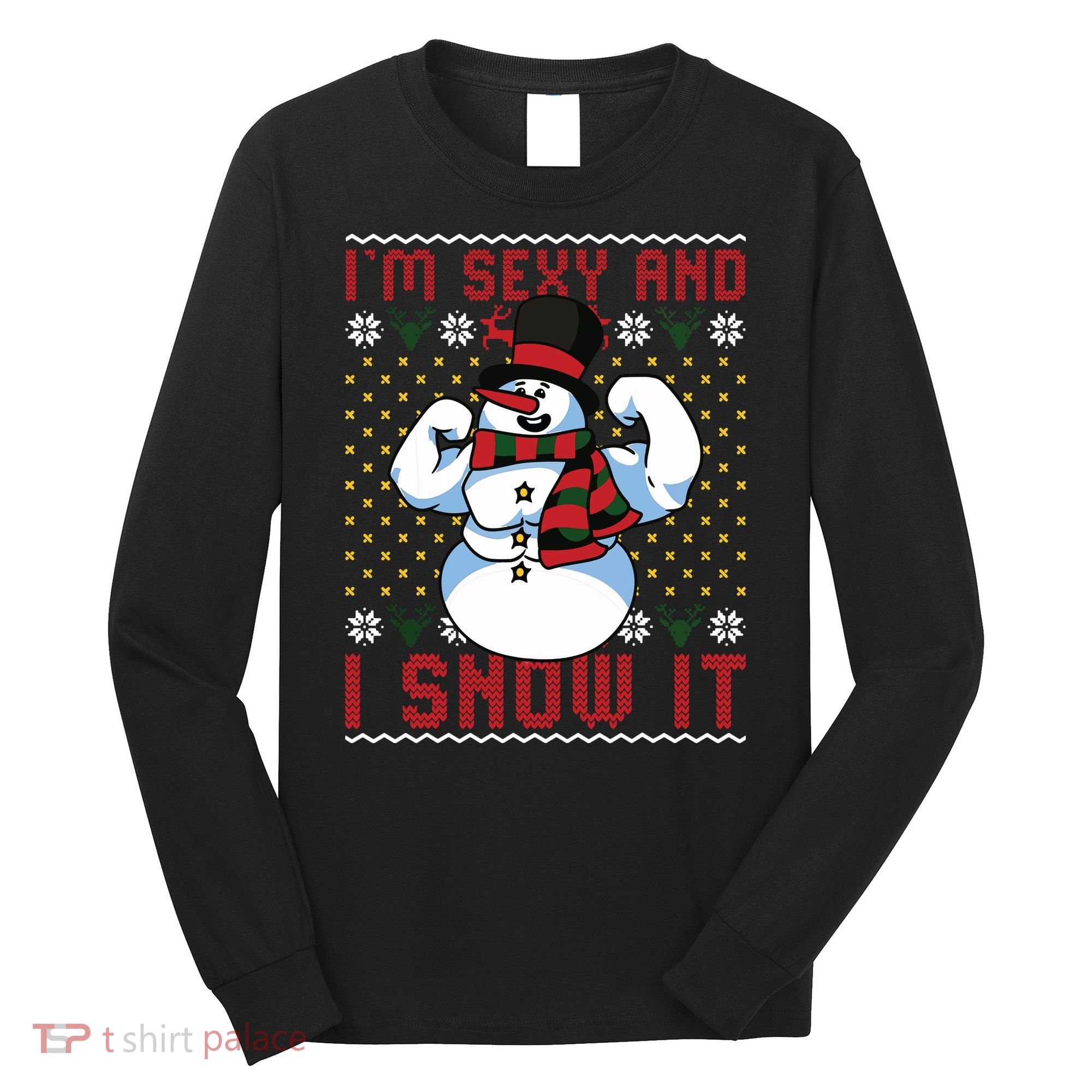 Christmas Snowman Im Sexy And I Snow It Mom Dad Long Sleeve Shirt