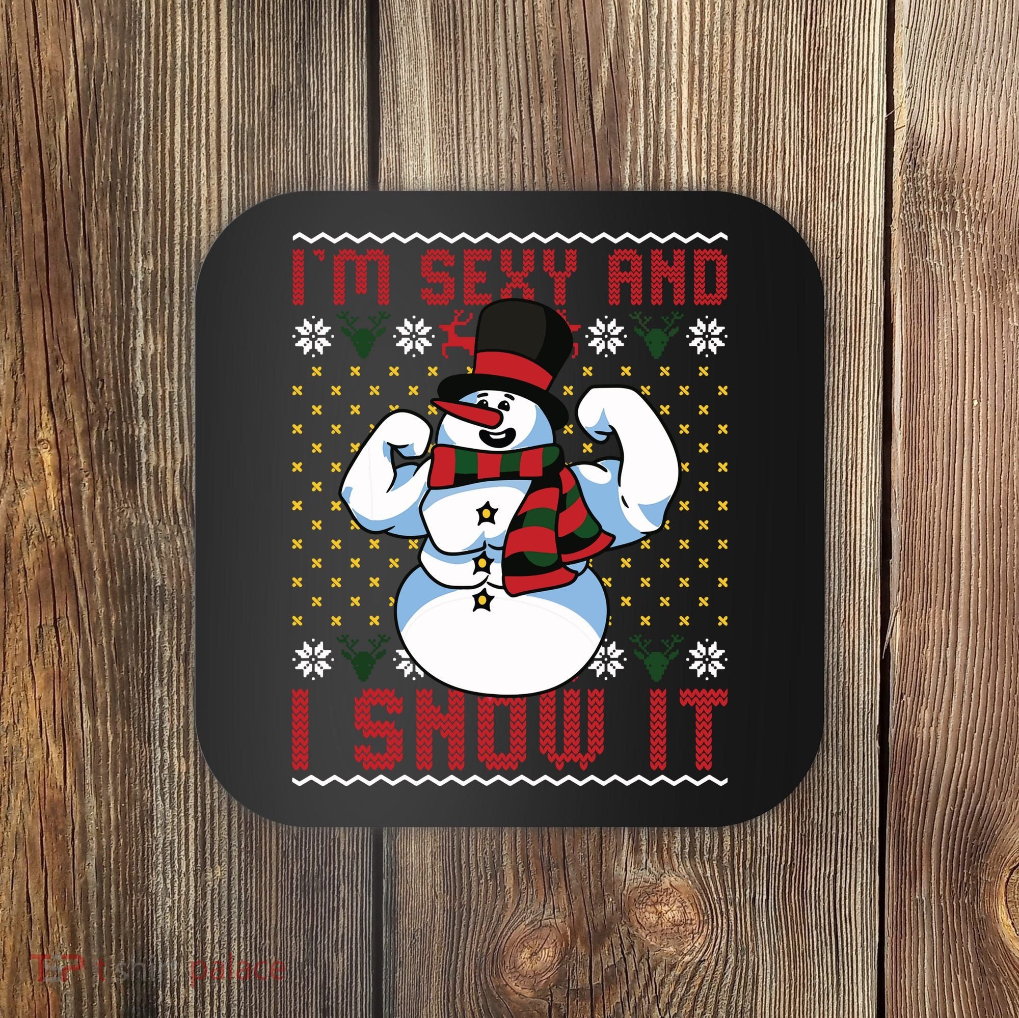 Christmas Snowman Im Sexy And I Snow It Mom Dad Coaster