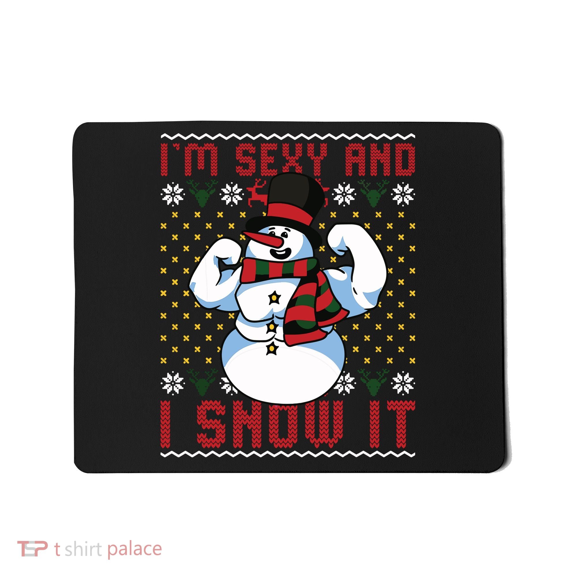 Christmas Snowman Im Sexy And I Snow It Mom Dad Mousepad