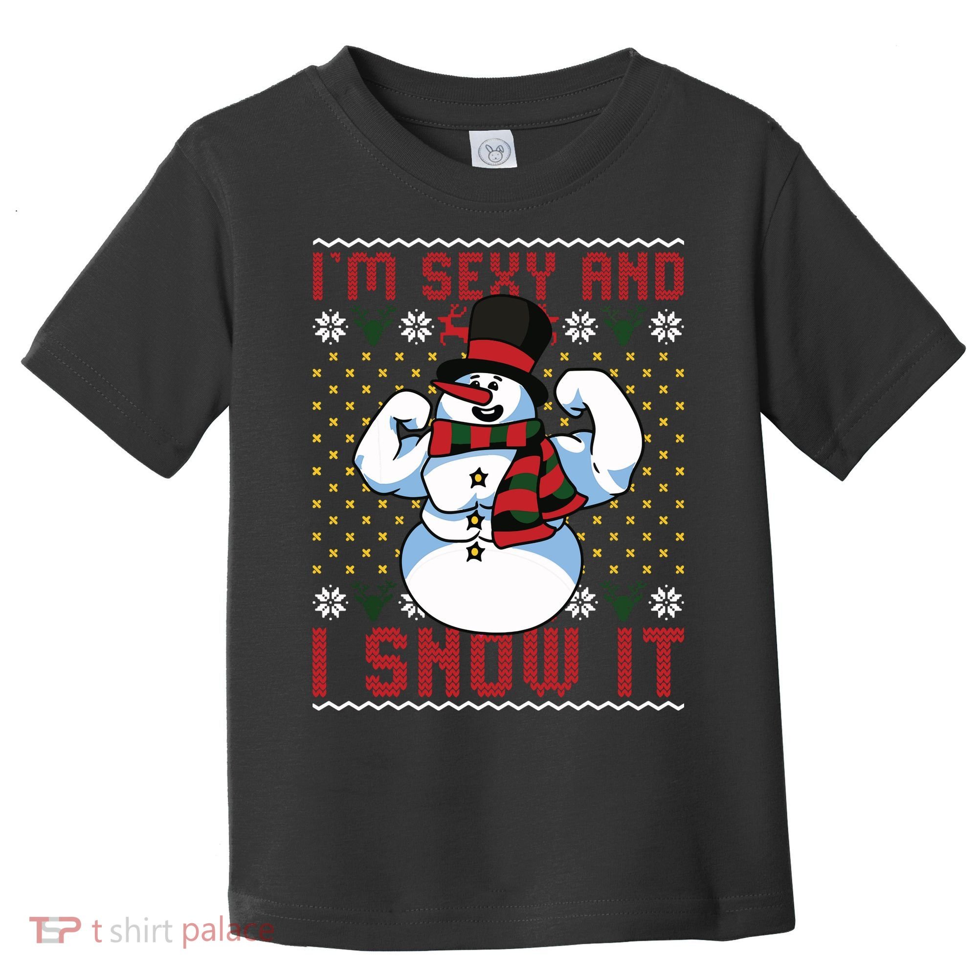 Christmas Snowman Im Sexy And I Snow It Mom Dad Toddler T-Shirt