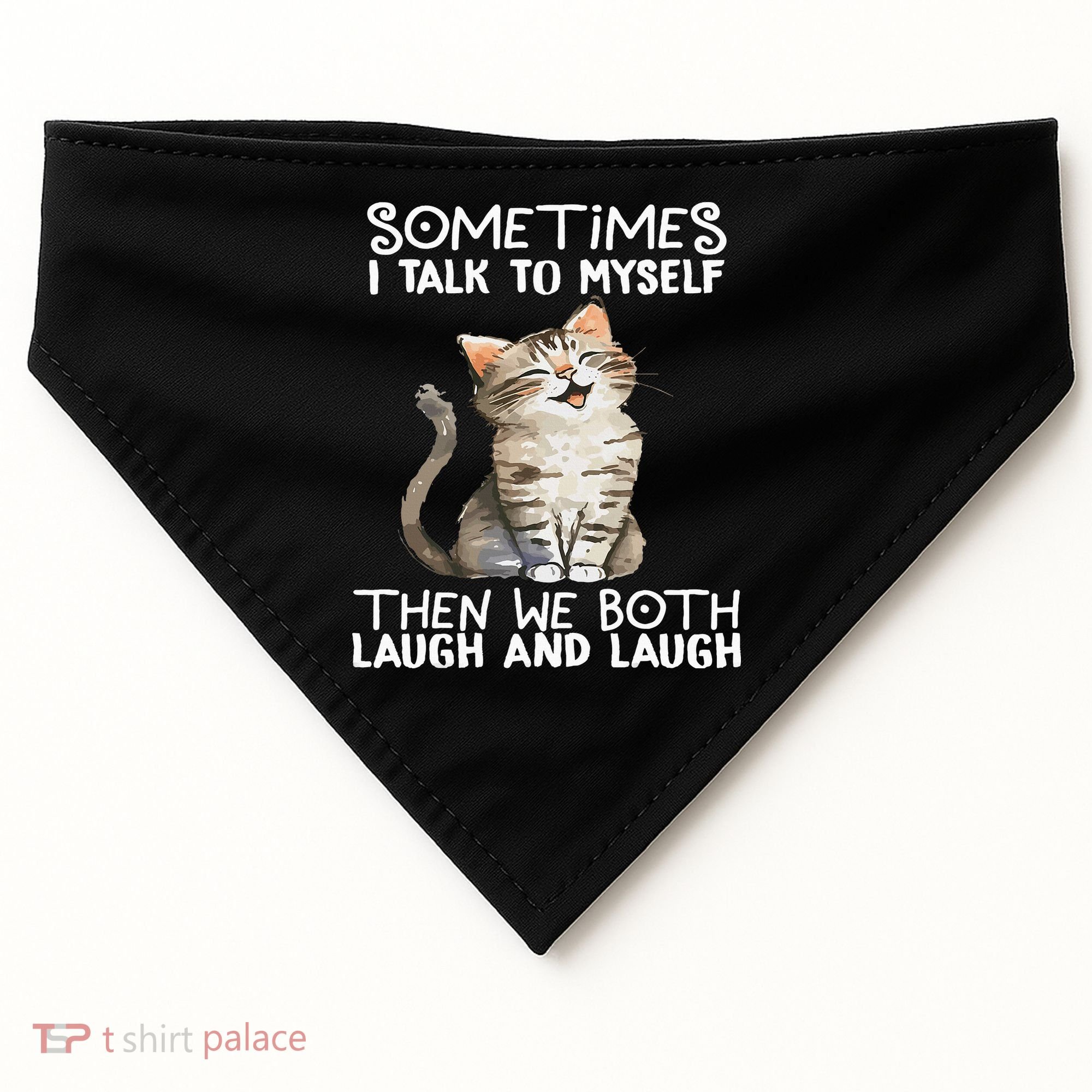 Cat Sometimes I Talk To Myself Then We Both Laugh And Laugh USA-Made Doggie Bandana