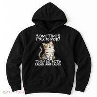 Cat Sometimes I Talk To Myself Then We Both Laugh And Laugh Hoodie thumb 0