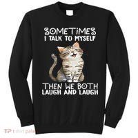 Cat Sometimes I Talk To Myself Then We Both Laugh And Laugh Sweatshirt thumb 0