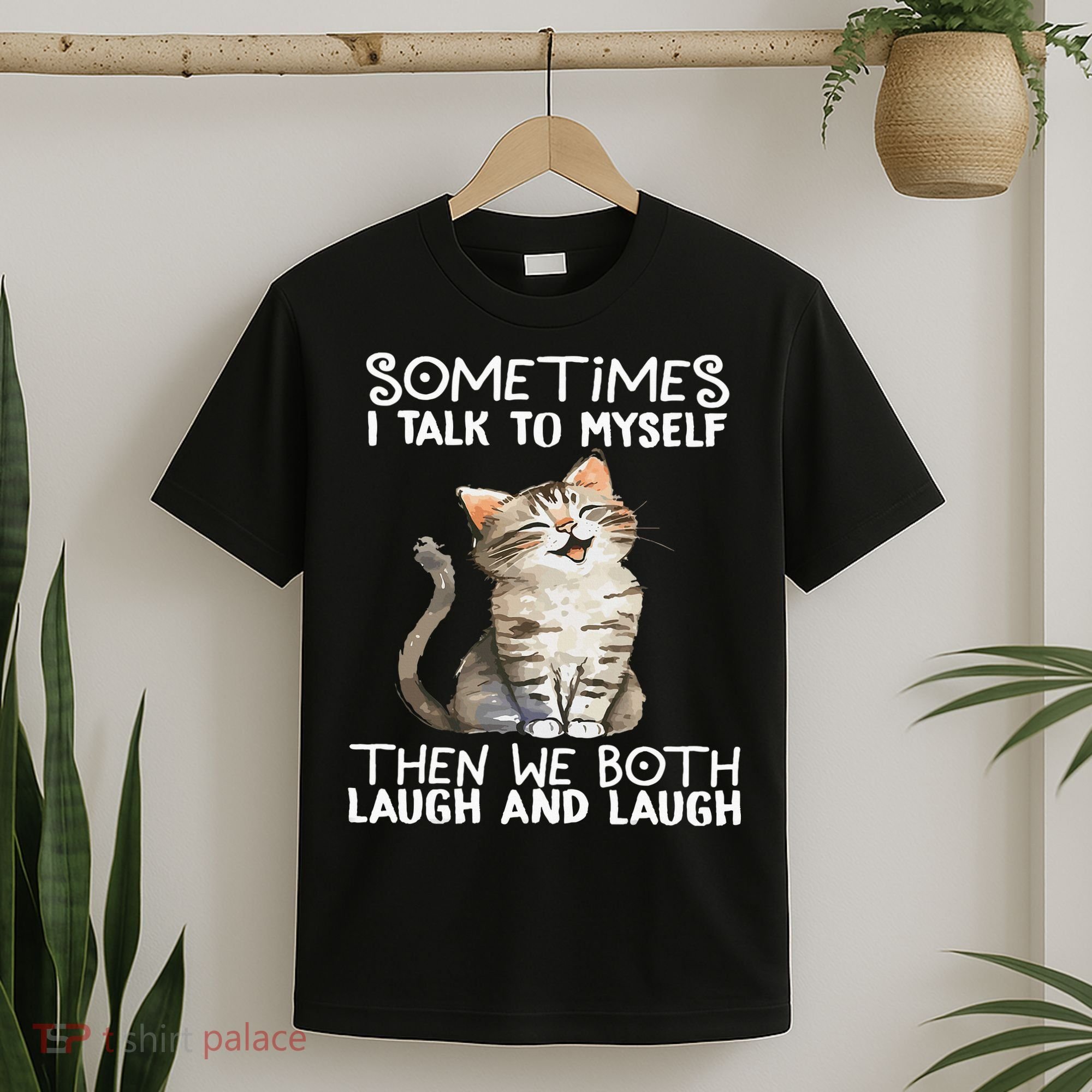 Cat Sometimes I Talk To Myself Then We Both Laugh And Laugh T-Shirt