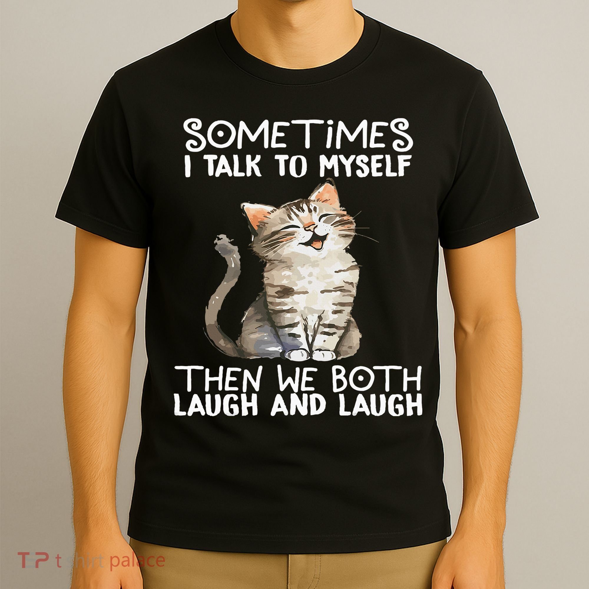 Cat Sometimes I Talk To Myself Then We Both Laugh And Laugh T-Shirt