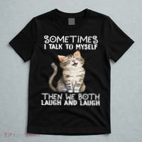 Cat Sometimes I Talk To Myself Then We Both Laugh And Laugh T-Shirt thumb 5