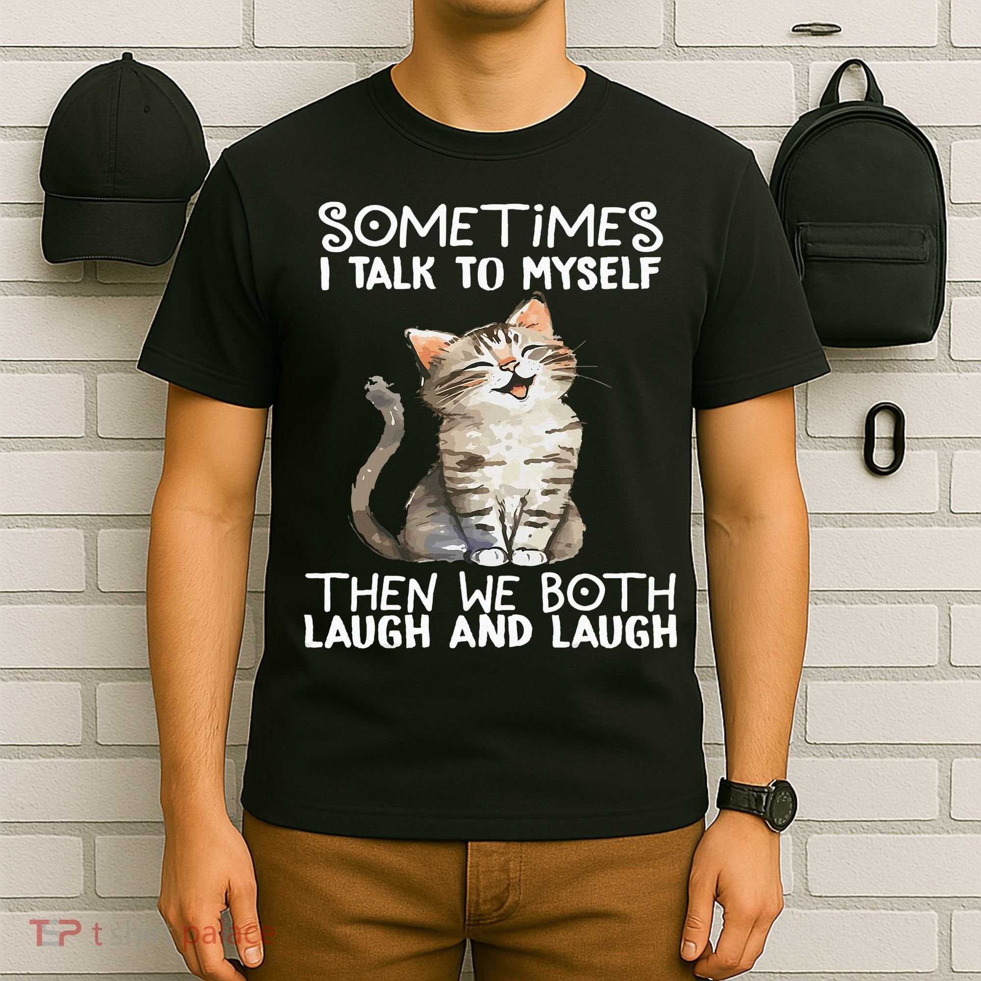 Cat Sometimes I Talk To Myself Then We Both Laugh And Laugh T-Shirt
