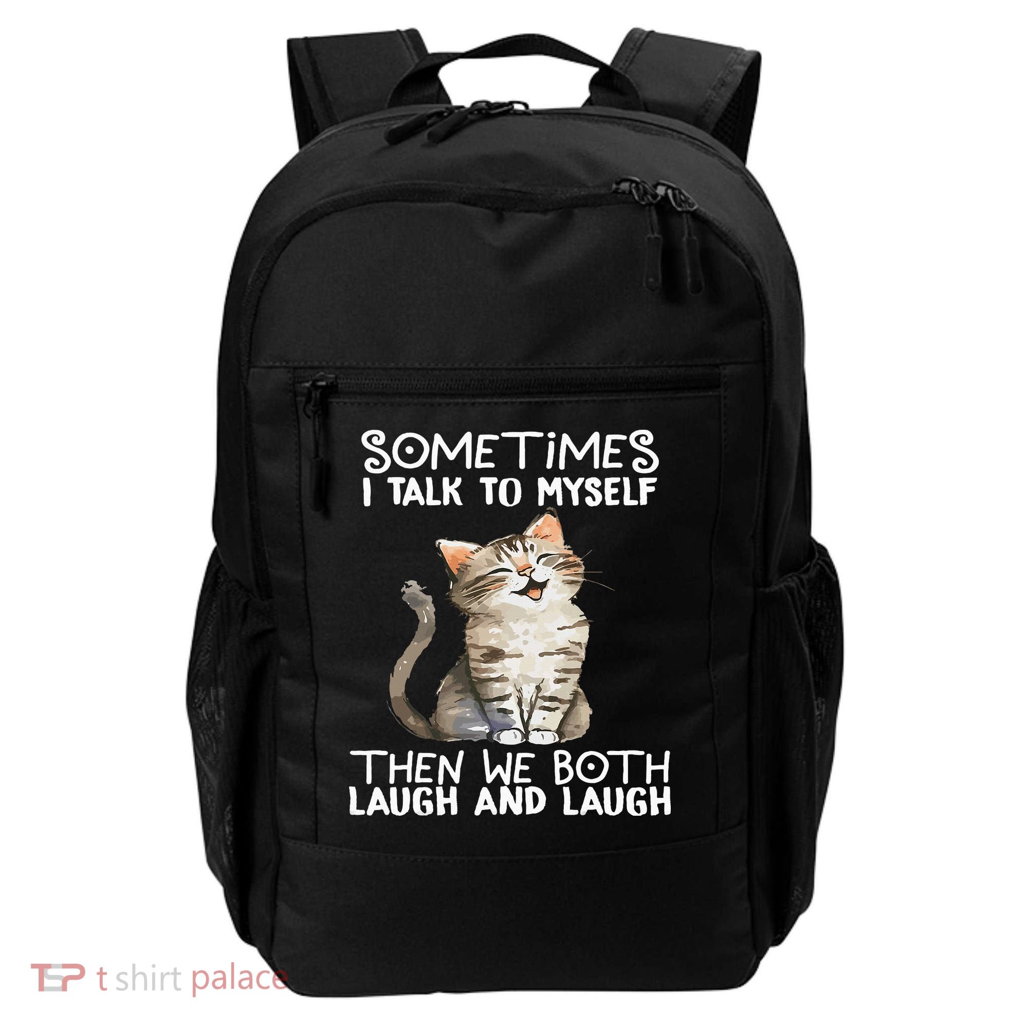 Cat Sometimes I Talk To Myself Then We Both Laugh And Laugh Backpack