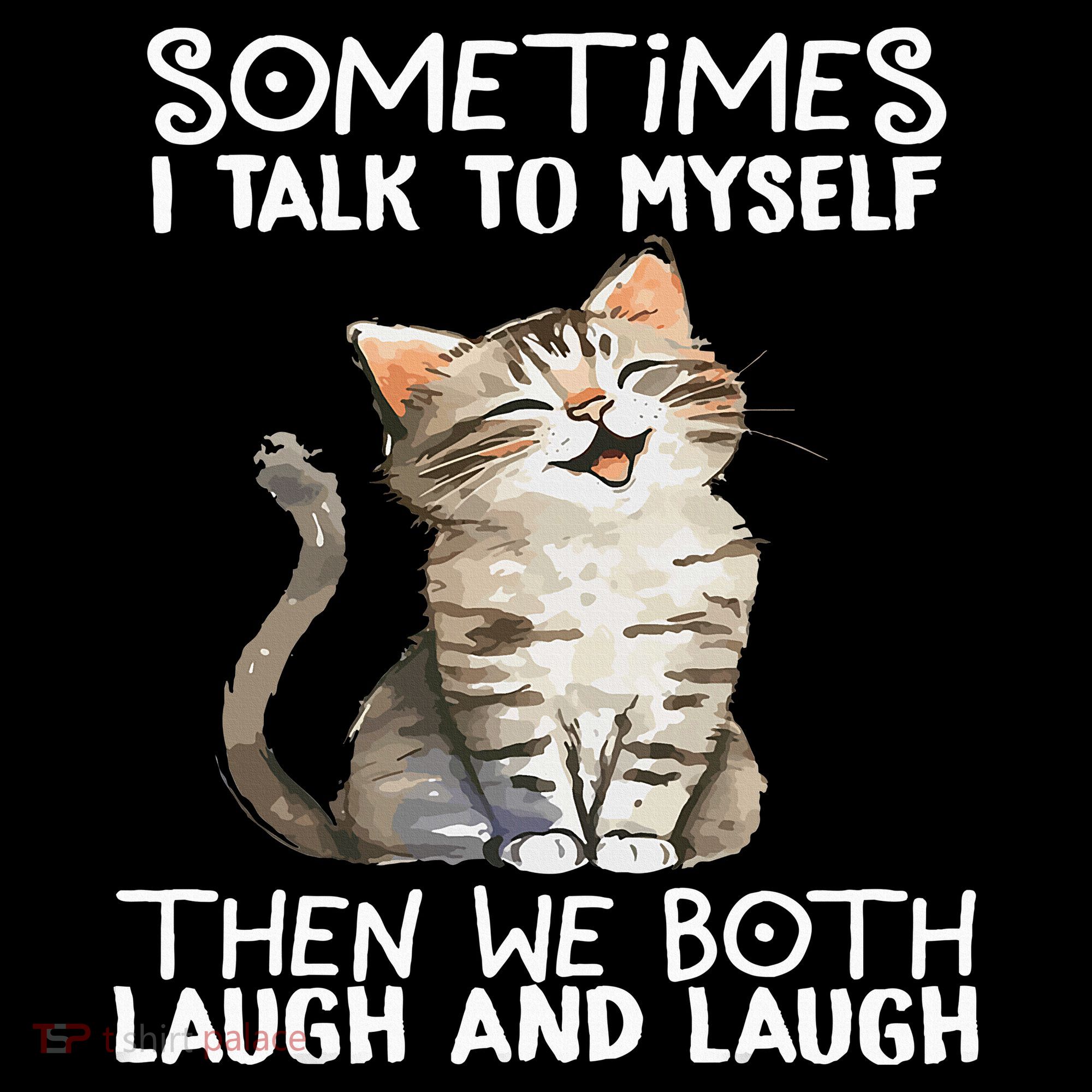Cat Sometimes I Talk To Myself Then We Both Laugh And Laugh Ornament