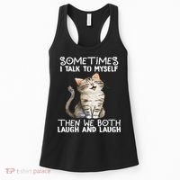 Cat Sometimes I Talk To Myself Then We Both Laugh And Laugh Women's Tank Top thumb 0