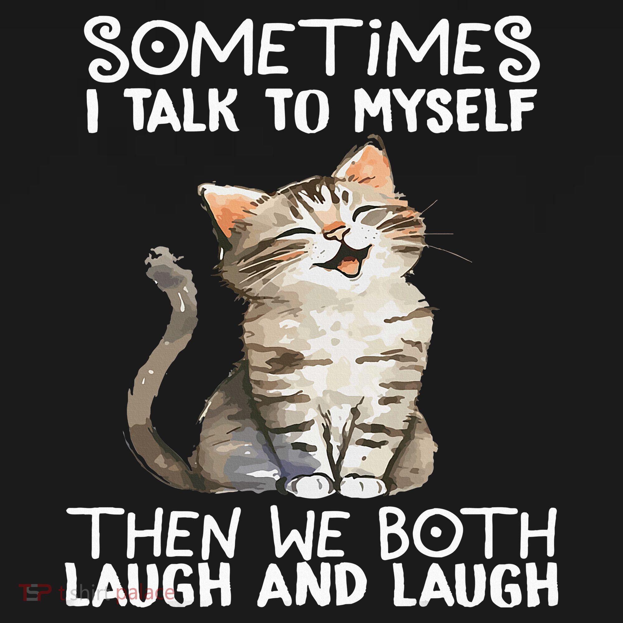 Cat Sometimes I Talk To Myself Then We Both Laugh And Laugh Baby Bodysuit