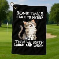 Cat Sometimes I Talk To Myself Then We Both Laugh And Laugh Golf Towel thumb 1