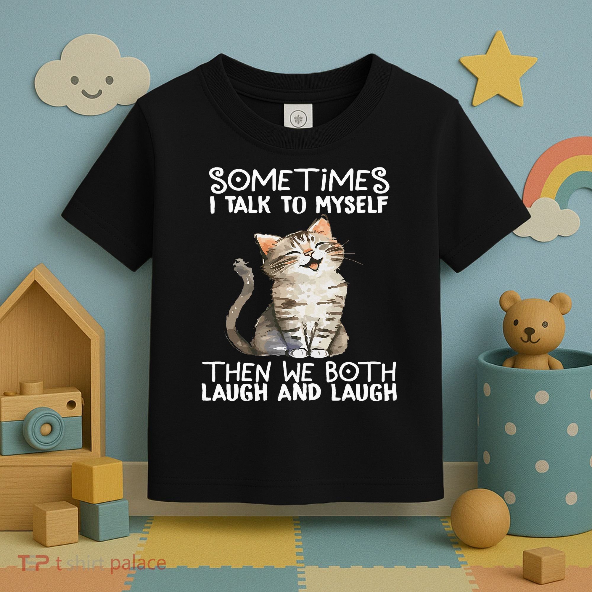 Cat Sometimes I Talk To Myself Then We Both Laugh And Laugh Toddler T-Shirt