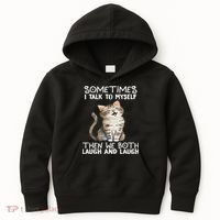 Cat Sometimes I Talk To Myself Then We Both Laugh And Laugh Kids Hoodie thumb 0