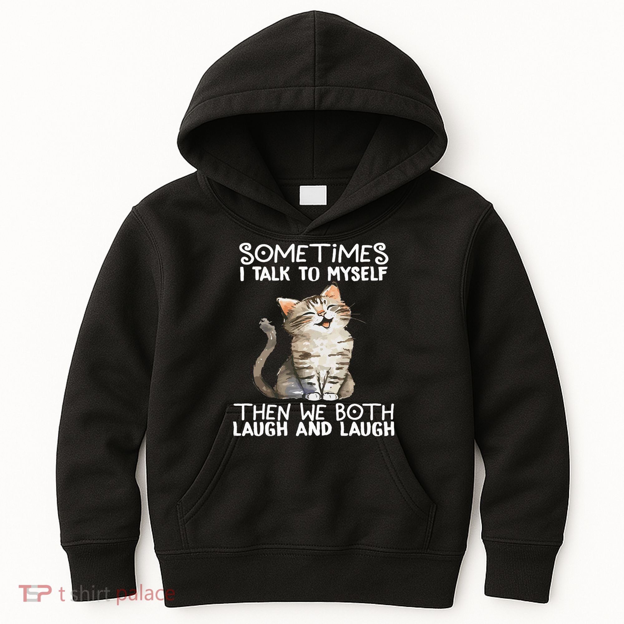 Cat Sometimes I Talk To Myself Then We Both Laugh And Laugh Kids Hoodie