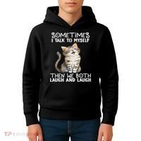 Cat Sometimes I Talk To Myself Then We Both Laugh And Laugh Kids Hoodie thumb 4