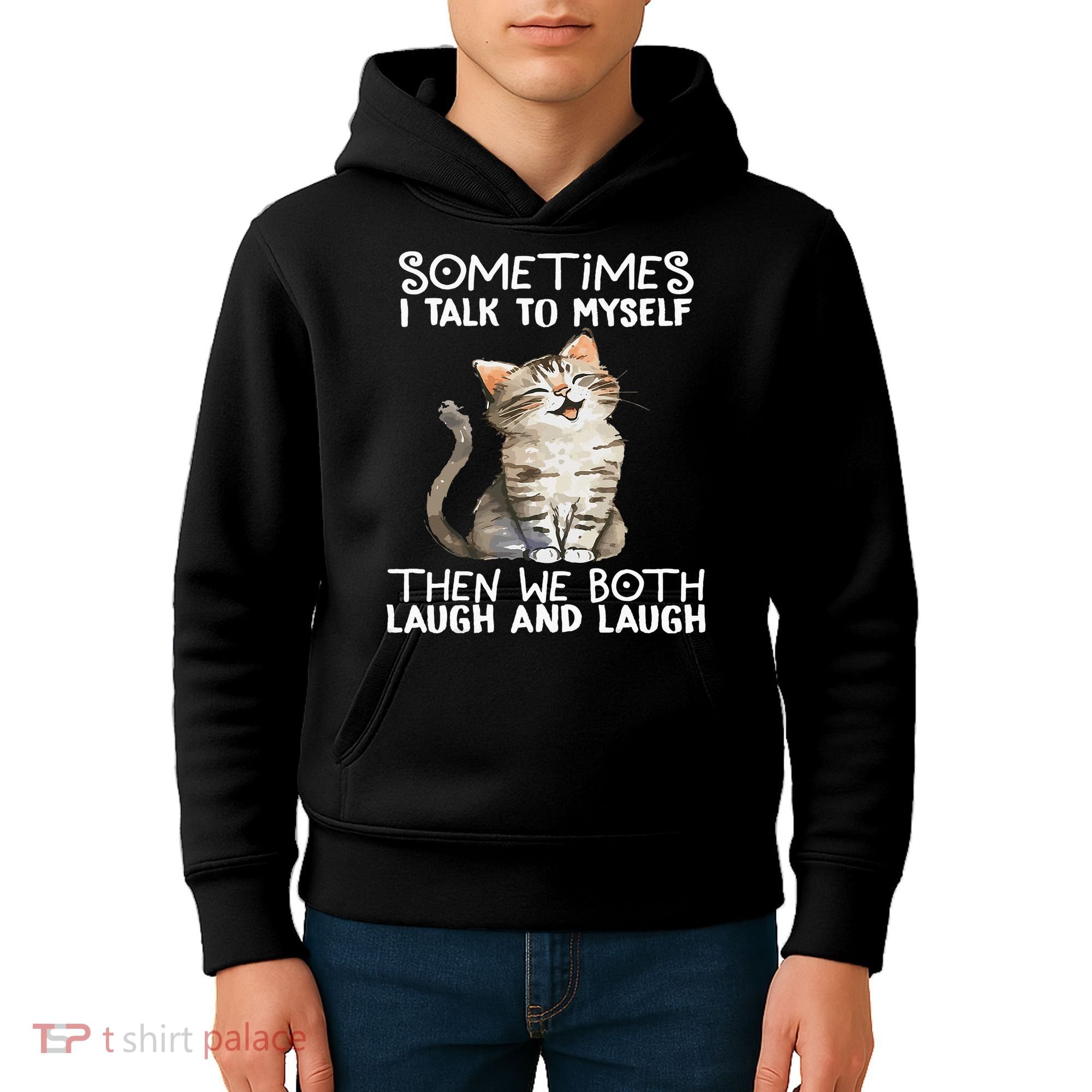 Cat Sometimes I Talk To Myself Then We Both Laugh And Laugh Kids Hoodie