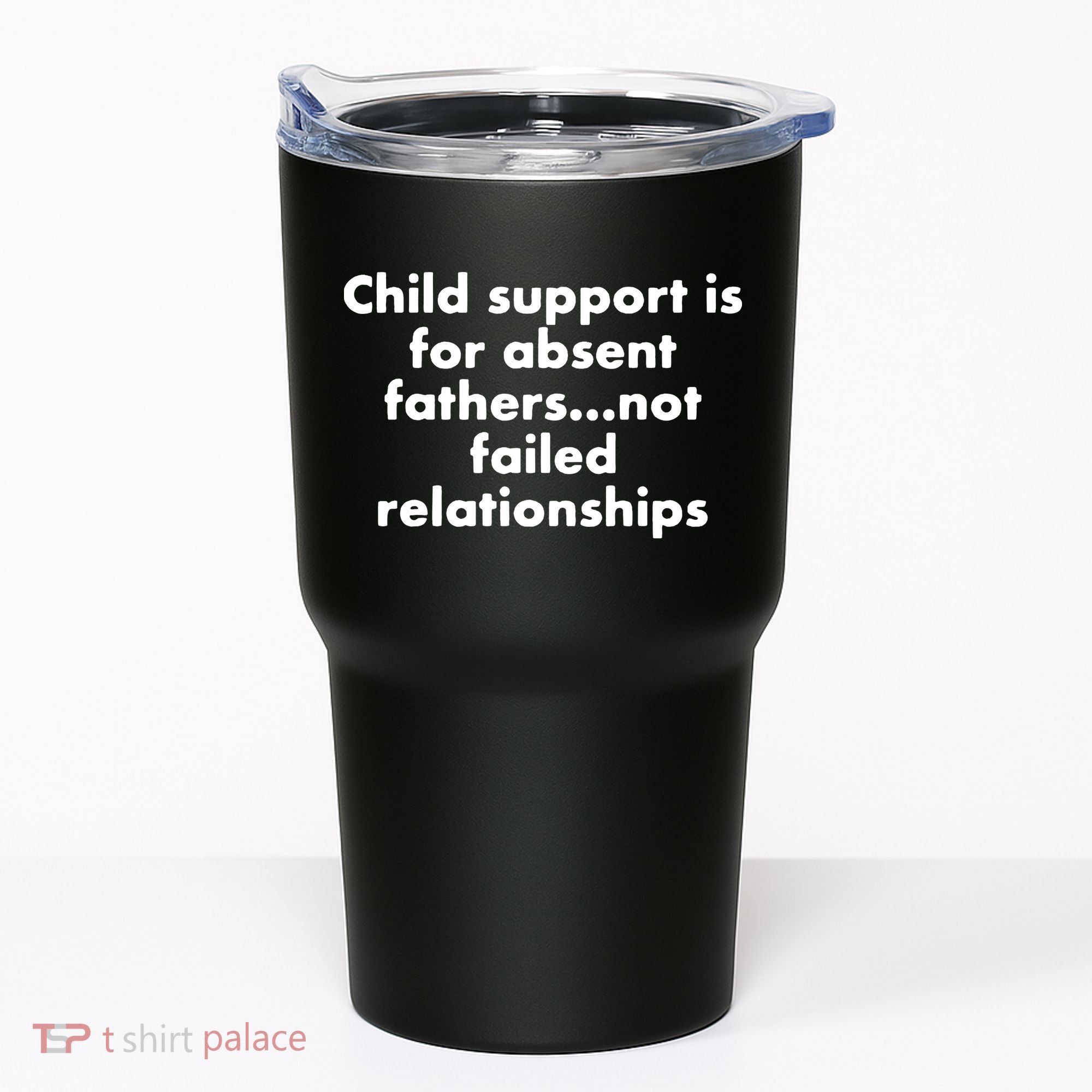 Child Support Is For Absent Fathers Not Failed Relationships Tumbler
